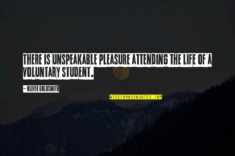 Unspeakable Quotes By Oliver Goldsmith: There is unspeakable pleasure attending the life of