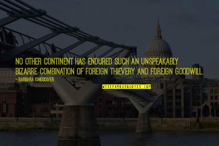 Unspeakably Quotes By Barbara Kingsolver: No other continent has endured such an unspeakably Unspeakably Quotes By Barbara Kingsolver: No other continent has endured such an unspeakably
