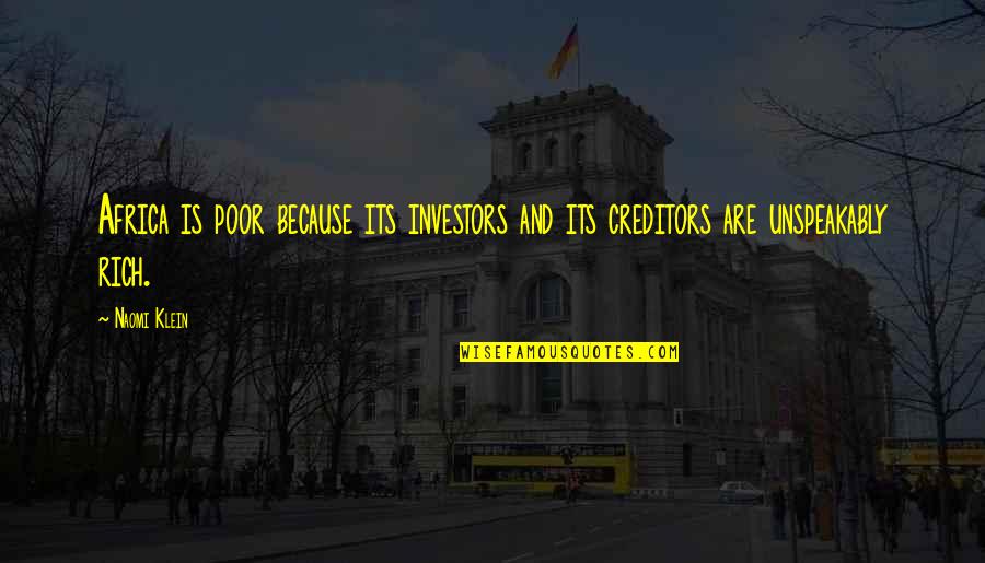 Unspeakably Quotes By Naomi Klein: Africa is poor because its investors and its
