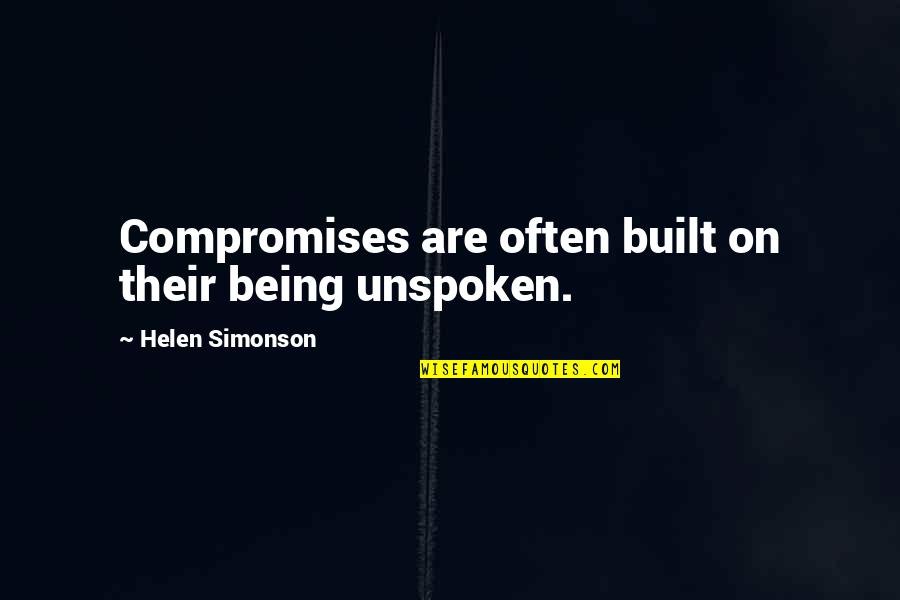 Unspoken Quotes By Helen Simonson: Compromises are often built on their being unspoken. Unspoken Quotes By Helen Simonson: Compromises are often built on their being unspoken.