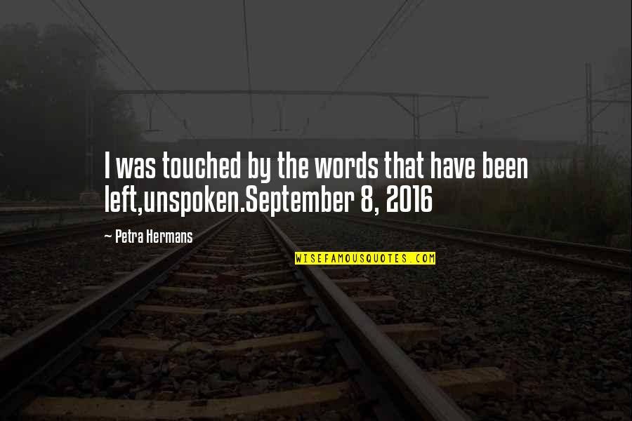 Unspoken Quotes By Petra Hermans: I was touched by the words that have