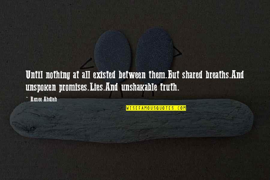 Unspoken Quotes By Renee Ahdieh: Until nothing at all existed between them.But shared Unspoken Quotes By Renee Ahdieh: Until nothing at all existed between them.But shared