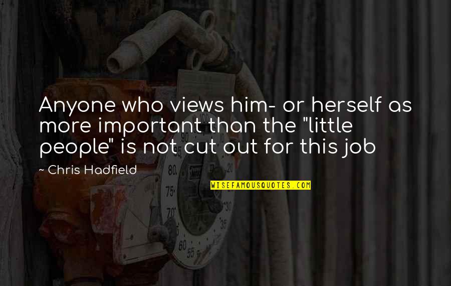 Unsporting Quotes By Chris Hadfield: Anyone who views him- or herself as more