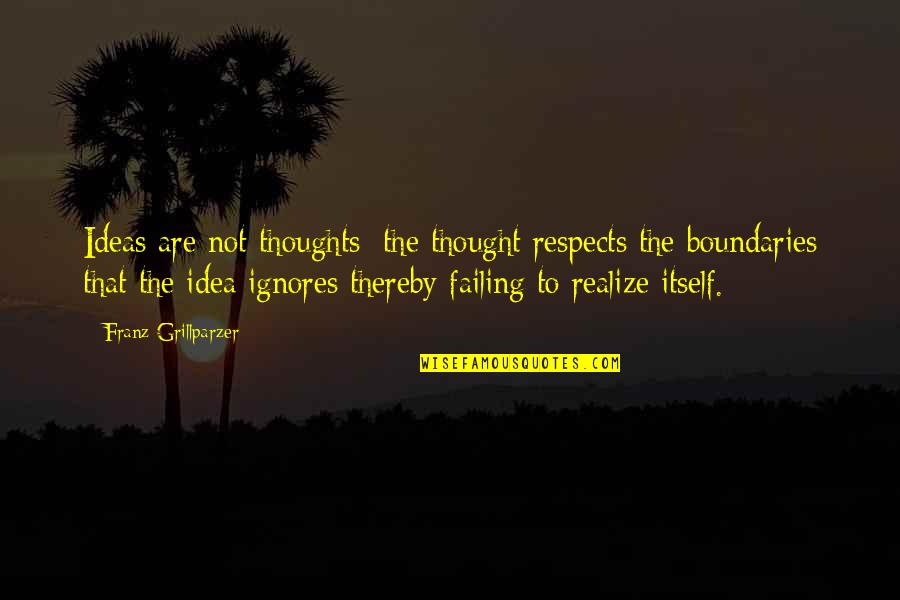 Unspotted Giraffe Quotes By Franz Grillparzer: Ideas are not thoughts; the thought respects the Unspotted Giraffe Quotes By Franz Grillparzer: Ideas are not thoughts; the thought respects the