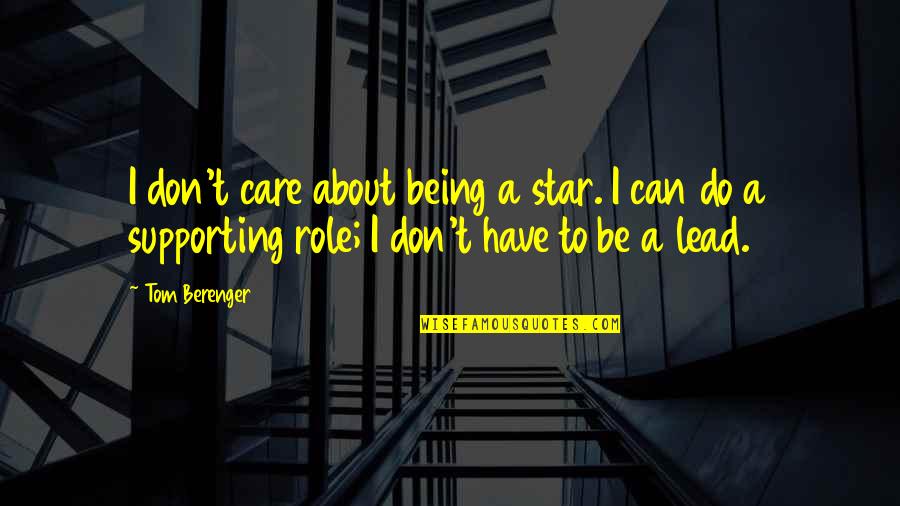 Unspotted Giraffe Quotes By Tom Berenger: I don't care about being a star. I