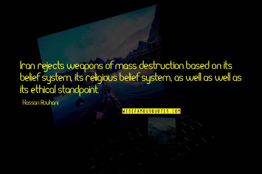 Unstable Marriage Quotes By Hassan Rouhani: Iran rejects weapons of mass destruction based on