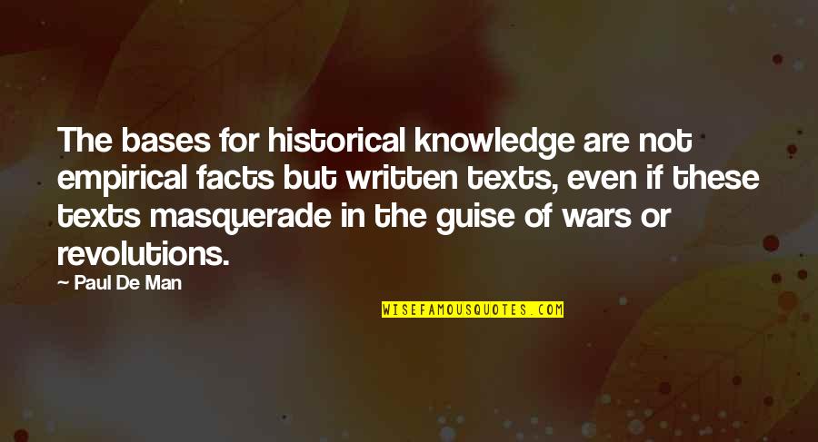 Unstable Relationships Quotes By Paul De Man: The bases for historical knowledge are not empirical