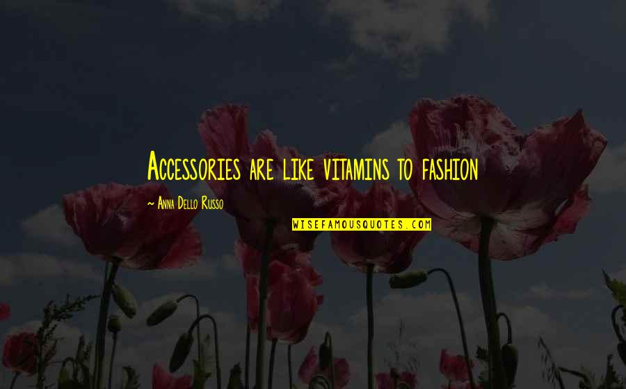 Unstamped Mail Quotes By Anna Dello Russo: Accessories are like vitamins to fashion Unstamped Mail Quotes By Anna Dello Russo: Accessories are like vitamins to fashion
