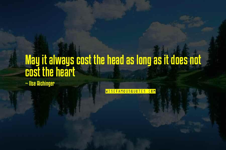 Unstamped Mail Quotes By Ilse Aichinger: May it always cost the head as long Unstamped Mail Quotes By Ilse Aichinger: May it always cost the head as long