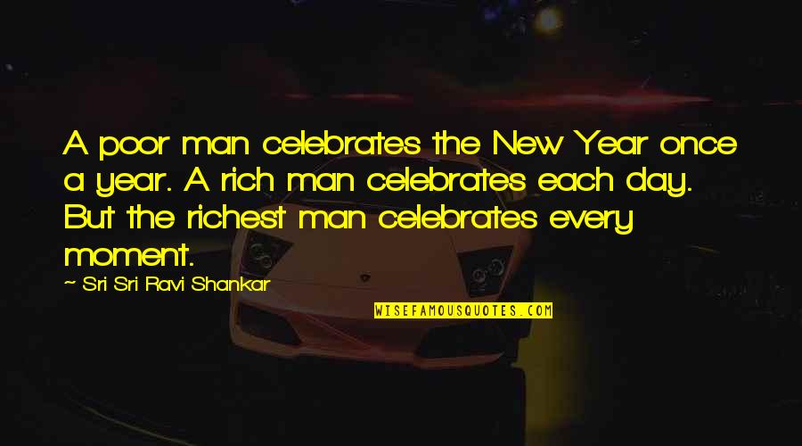 Unstamped Porcelain Quotes By Sri Sri Ravi Shankar: A poor man celebrates the New Year once Unstamped Porcelain Quotes By Sri Sri Ravi Shankar: A poor man celebrates the New Year once