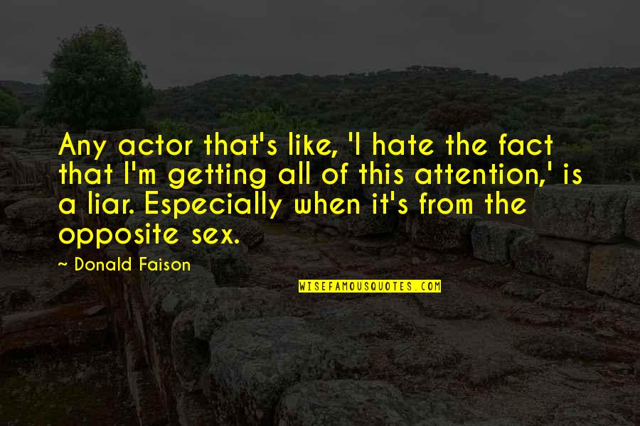 Unsterblich Lyrics Quotes By Donald Faison: Any actor that's like, 'I hate the fact