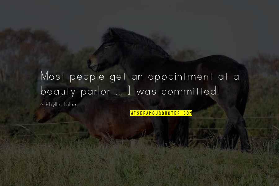 Unsticking Quotes By Phyllis Diller: Most people get an appointment at a beauty