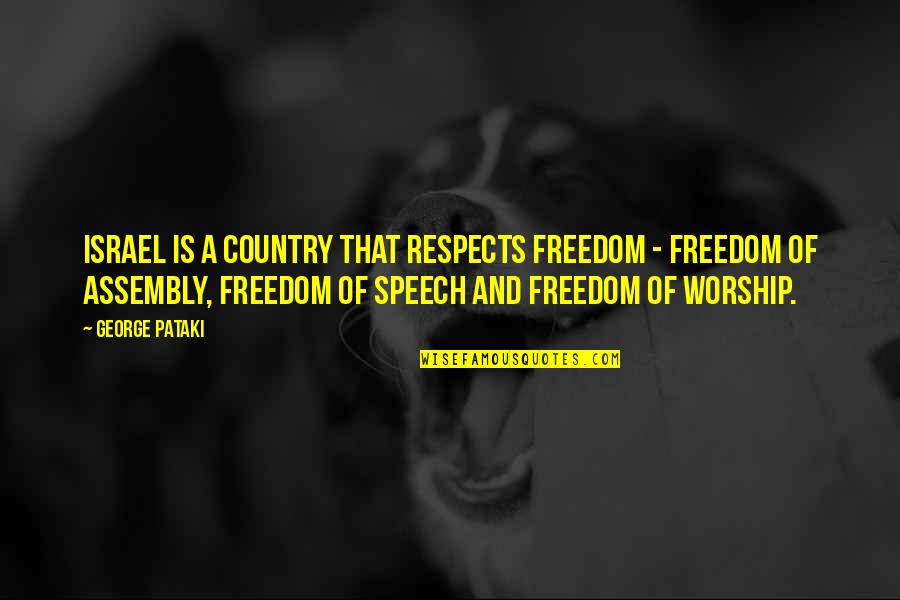 Unstoppable Force Immovable Object Quotes By George Pataki: Israel is a country that respects freedom -