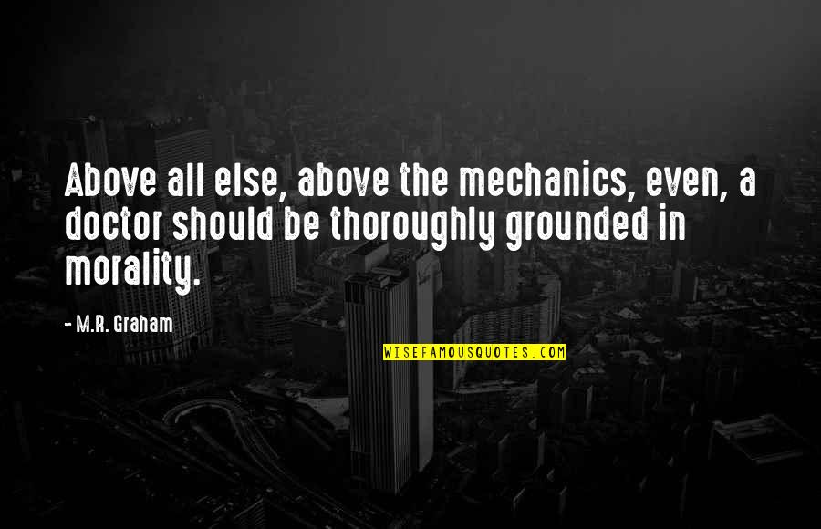 Unstoppable Force Immovable Object Quotes By M.R. Graham: Above all else, above the mechanics, even, a