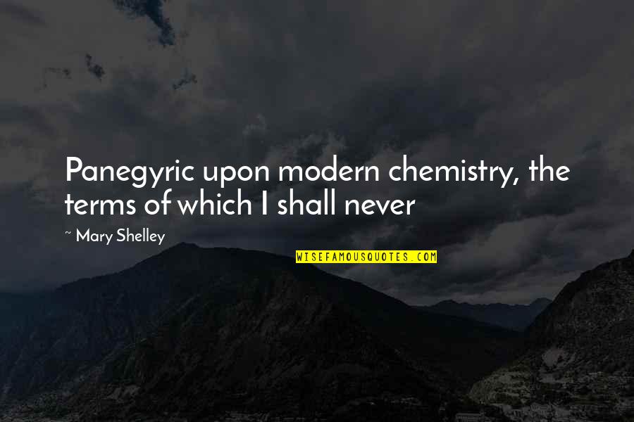 Unstopping Shower Quotes By Mary Shelley: Panegyric upon modern chemistry, the terms of which