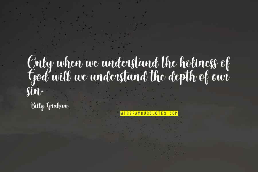 Unstressed Crossword Quotes By Billy Graham: Only when we understand the holiness of God