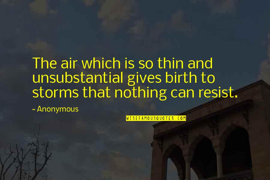 Unsubstantial Quotes By Anonymous: The air which is so thin and unsubstantial
