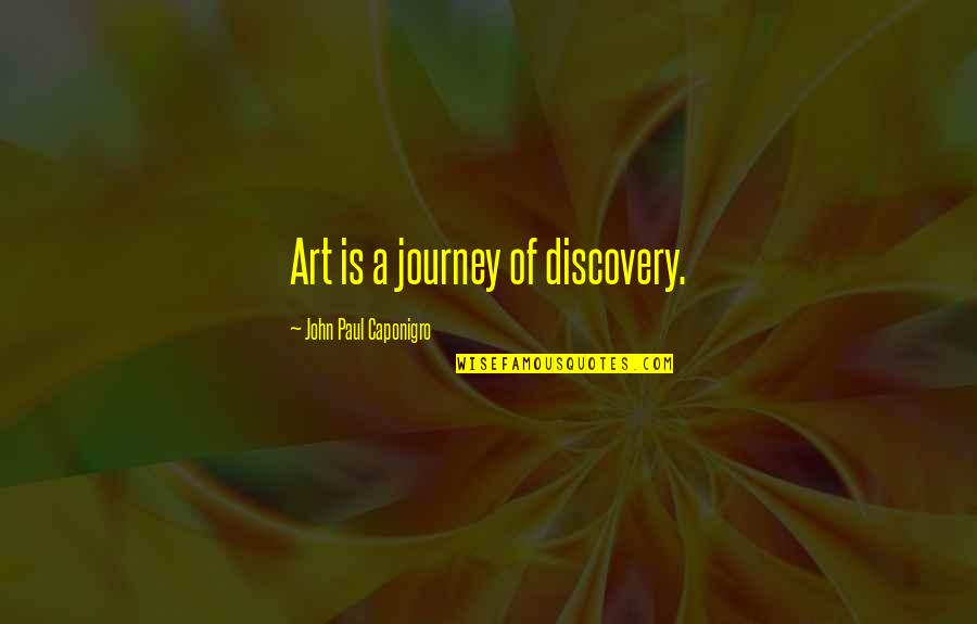Unsubtle Crossword Quotes By John Paul Caponigro: Art is a journey of discovery.