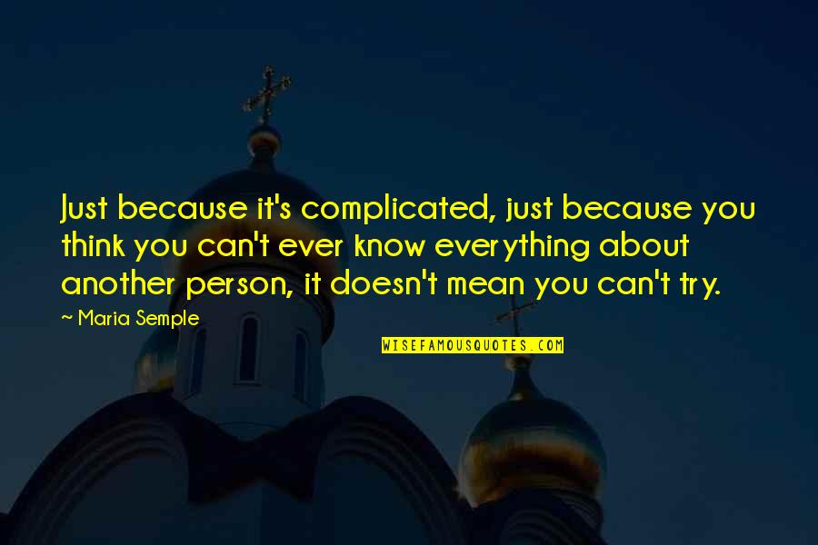 Unsuccessfully Jobs Quotes By Maria Semple: Just because it's complicated, just because you think Unsuccessfully Jobs Quotes By Maria Semple: Just because it's complicated, just because you think