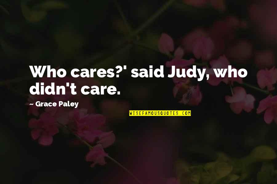 Unsuited Darth Quotes By Grace Paley: Who cares?' said Judy, who didn't care.