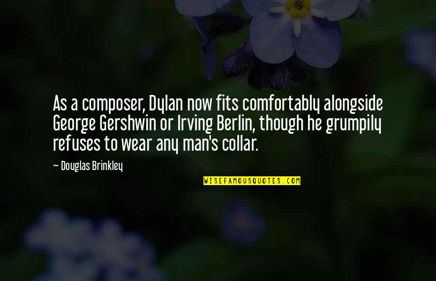 Unsullied Game Quotes By Douglas Brinkley: As a composer, Dylan now fits comfortably alongside