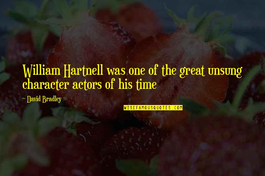 Unsung Quotes By David Bradley: William Hartnell was one of the great unsung