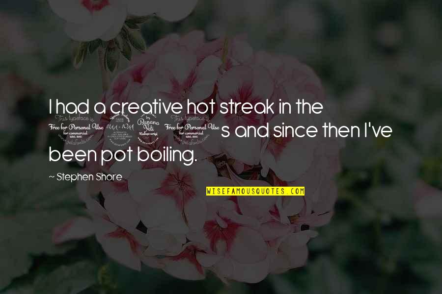 Unsupervised Clustering Quotes By Stephen Shore: I had a creative hot streak in the