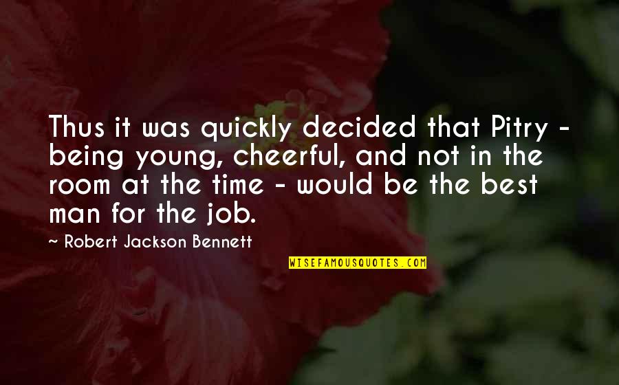 Unsupportive Friends Quotes By Robert Jackson Bennett: Thus it was quickly decided that Pitry -