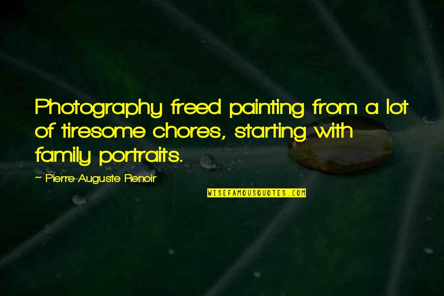 Unsupportive Partner Quotes By Pierre-Auguste Renoir: Photography freed painting from a lot of tiresome