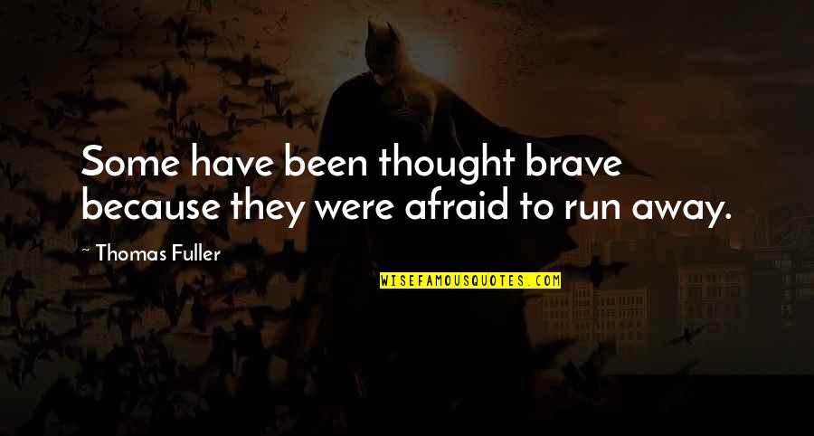 Unsuppressed 300 Quotes By Thomas Fuller: Some have been thought brave because they were