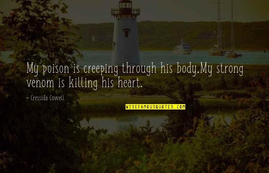 Unsure Quote Quotes By Cressida Cowell: My poison is creeping through his body.My strong