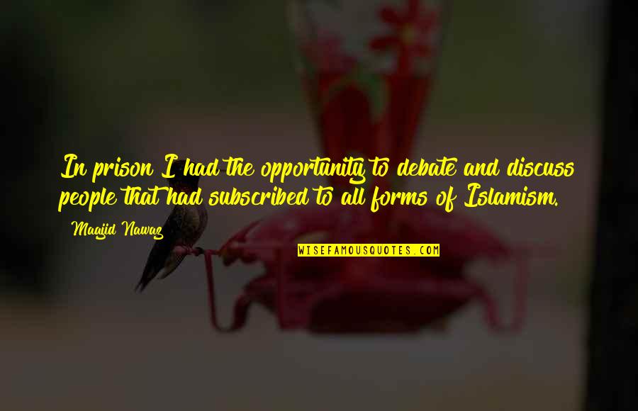 Unsure Quote Quotes By Maajid Nawaz: In prison I had the opportunity to debate Unsure Quote Quotes By Maajid Nawaz: In prison I had the opportunity to debate