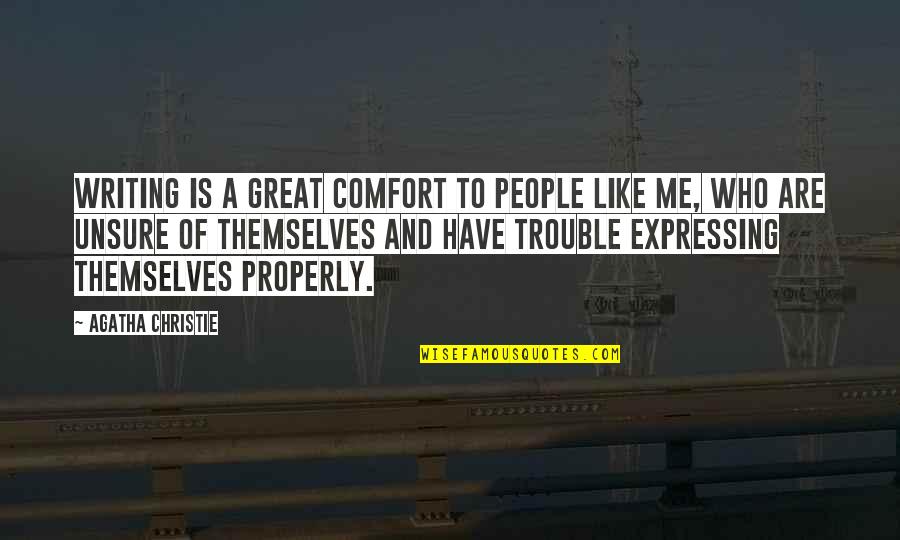 Unsure Quotes By Agatha Christie: Writing is a great comfort to people like Unsure Quotes By Agatha Christie: Writing is a great comfort to people like