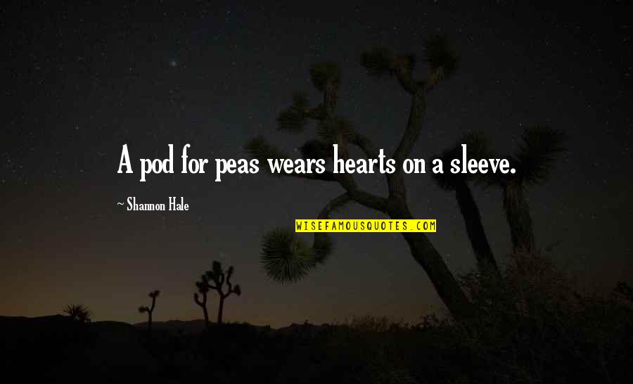 Unsurmisable Quotes By Shannon Hale: A pod for peas wears hearts on a