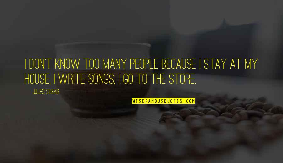 Unsuspected Quotes By Jules Shear: I don't know too many people because I Unsuspected Quotes By Jules Shear: I don't know too many people because I