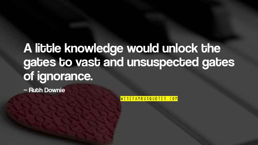 Unsuspected Quotes By Ruth Downie: A little knowledge would unlock the gates to