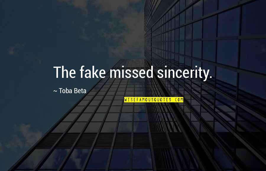 Unsworn Statement Quotes By Toba Beta: The fake missed sincerity.