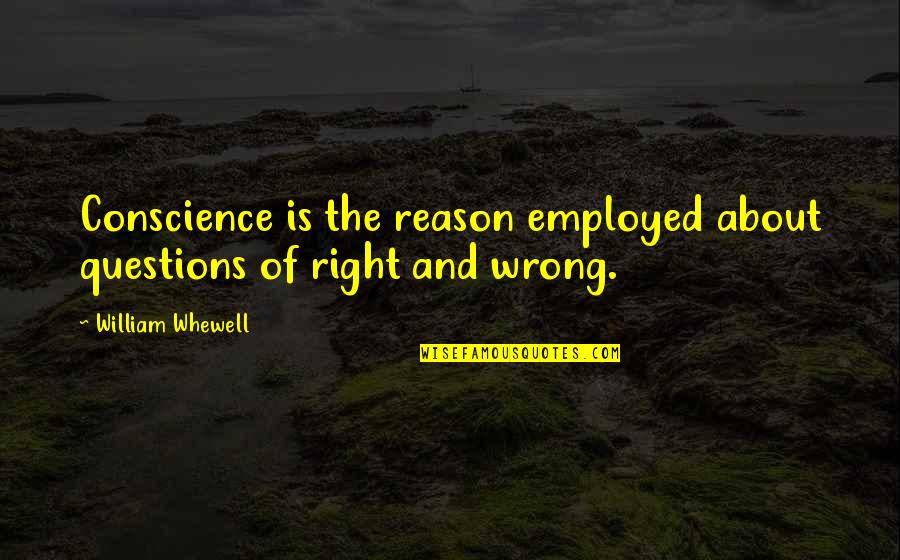 Unsynchronized Cardioversion Quotes By William Whewell: Conscience is the reason employed about questions of