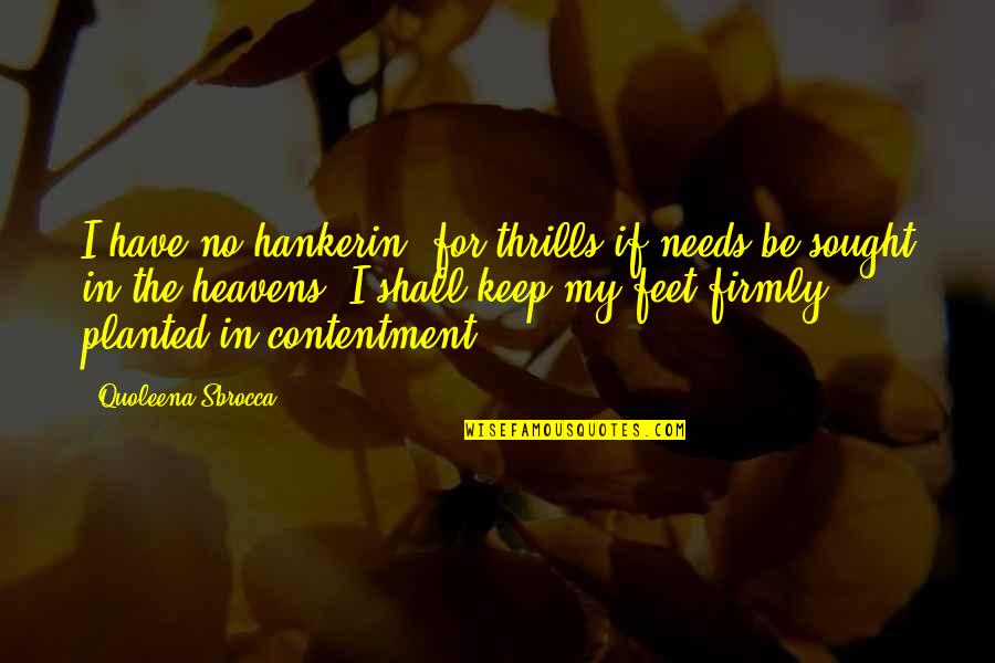 Untalan Dr Quotes By Quoleena Sbrocca: I have no hankerin' for thrills if needs Untalan Dr Quotes By Quoleena Sbrocca: I have no hankerin' for thrills if needs