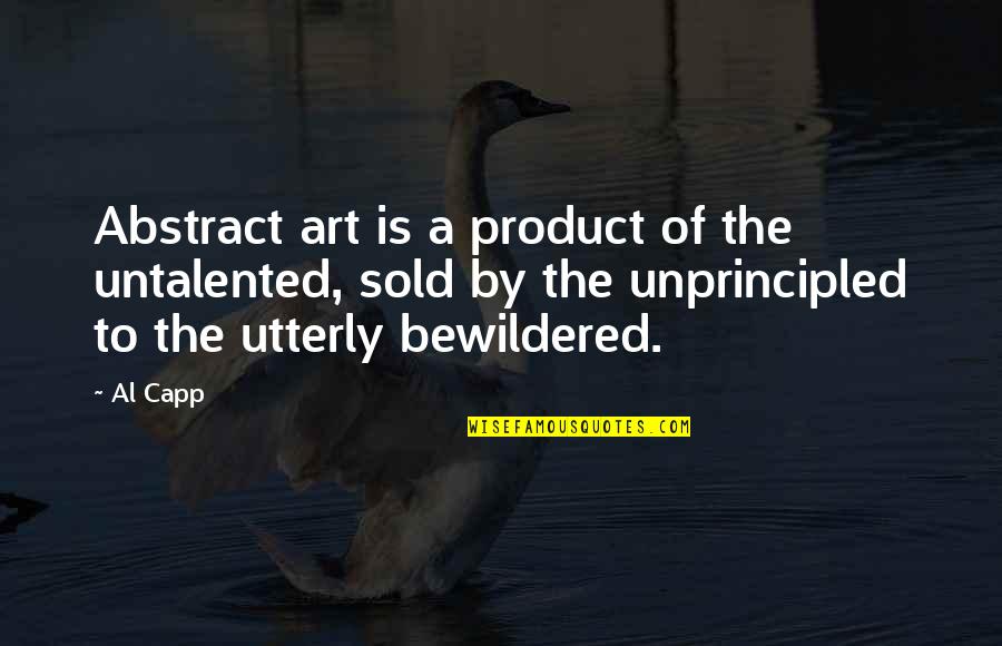 Untalented Quotes By Al Capp: Abstract art is a product of the untalented, Untalented Quotes By Al Capp: Abstract art is a product of the untalented,