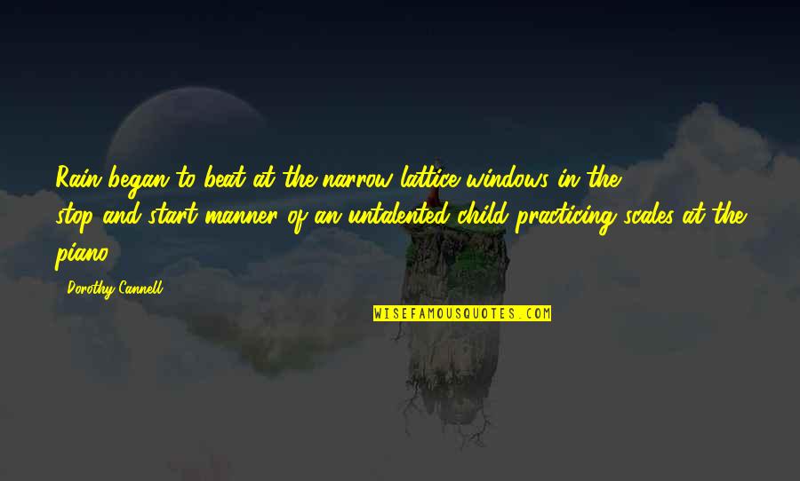 Untalented Quotes By Dorothy Cannell: Rain began to beat at the narrow lattice Untalented Quotes By Dorothy Cannell: Rain began to beat at the narrow lattice