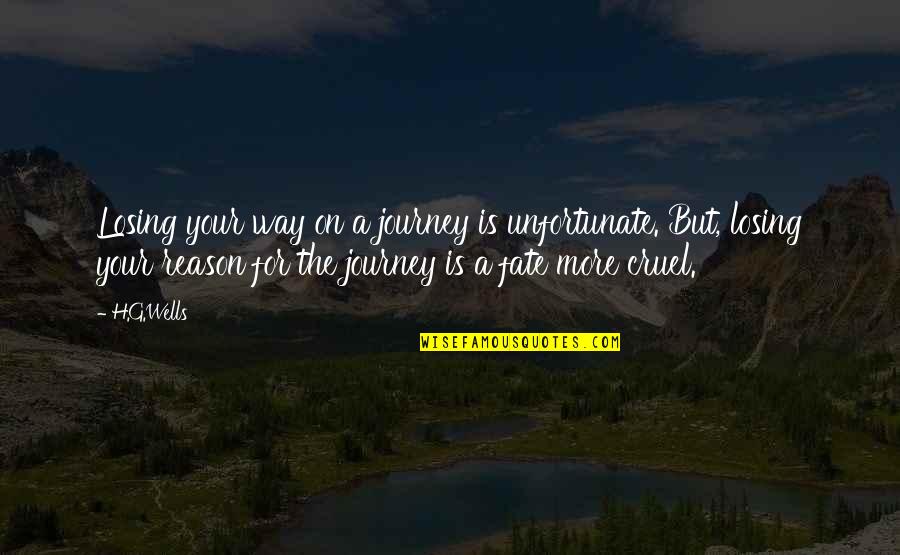 Untalented Quotes By H.G.Wells: Losing your way on a journey is unfortunate. Untalented Quotes By H.G.Wells: Losing your way on a journey is unfortunate.