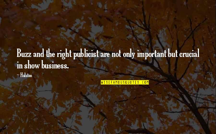 Untalented Quotes By Halston: Buzz and the right publicist are not only
