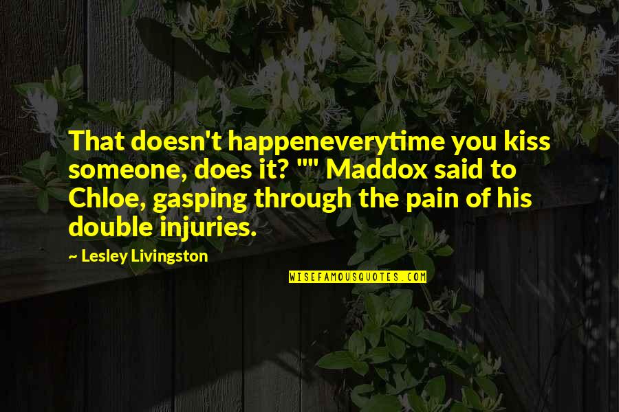 Untamableness Quotes By Lesley Livingston: That doesn't happeneverytime you kiss someone, does it?