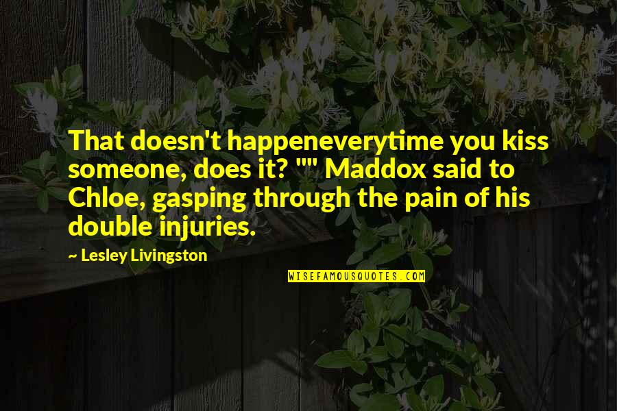 Untamableness Quotes By Lesley Livingston: That doesn't happeneverytime you kiss someone, does it? Untamableness Quotes By Lesley Livingston: That doesn't happeneverytime you kiss someone, does it?