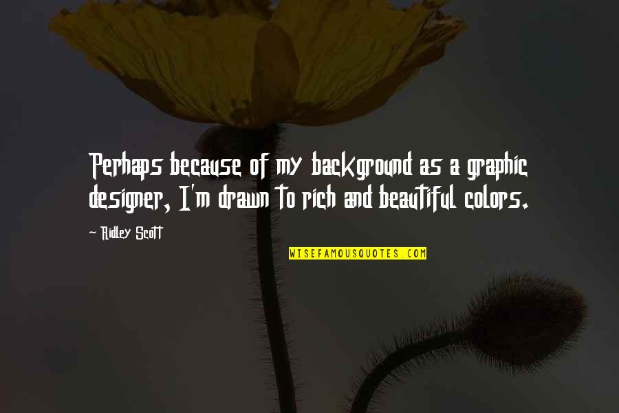 Untamed Glennon Doyle Quotes By Ridley Scott: Perhaps because of my background as a graphic Untamed Glennon Doyle Quotes By Ridley Scott: Perhaps because of my background as a graphic