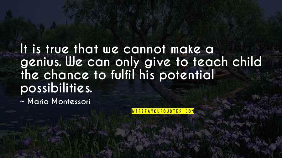 Untamed Island Quote Quotes By Maria Montessori: It is true that we cannot make a Untamed Island Quote Quotes By Maria Montessori: It is true that we cannot make a
