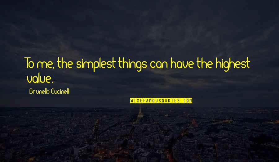 Untangled Salon Quotes By Brunello Cucinelli: To me, the simplest things can have the Untangled Salon Quotes By Brunello Cucinelli: To me, the simplest things can have the