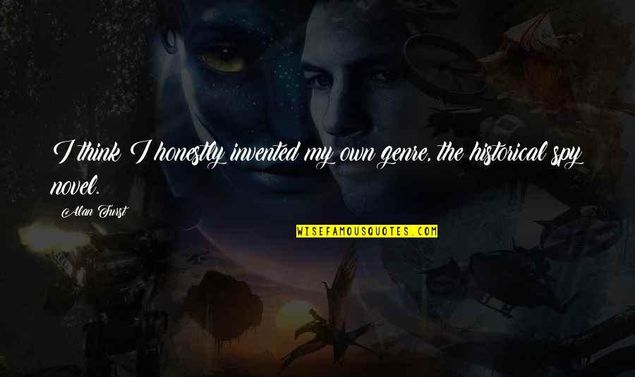 Untangled Seabrook Quotes By Alan Furst: I think I honestly invented my own genre,