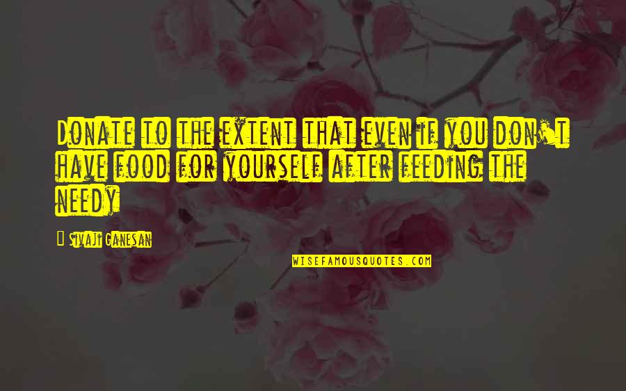 Untangled Seabrook Quotes By Sivaji Ganesan: Donate to the extent that even if you
